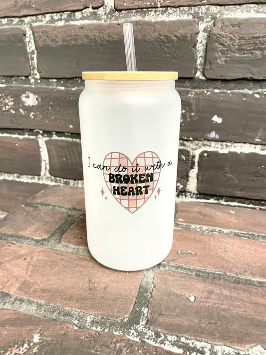 I can do it with a broken Heart, Taylor Swift 16oz Frosted Glass Beer Can Tumbler with bamboo Lid and Plastic Straw