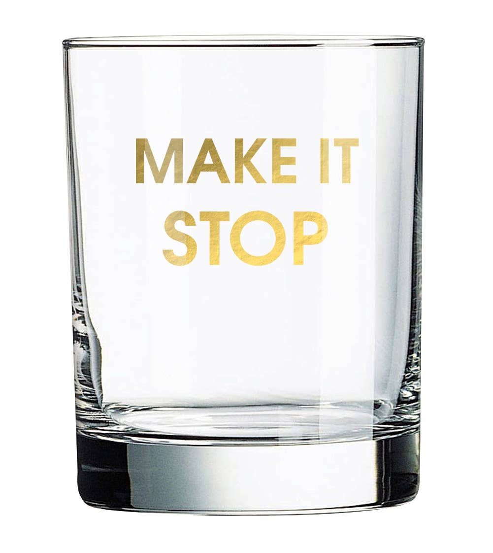 Make It Stop - Gold Foil Rocks Glass Chez Gagné