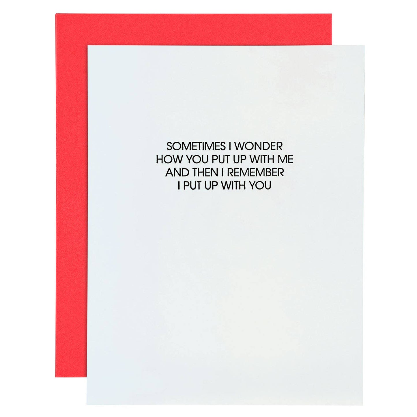I Wonder How You Put Up With Me, But I Put Up With You - Love Card