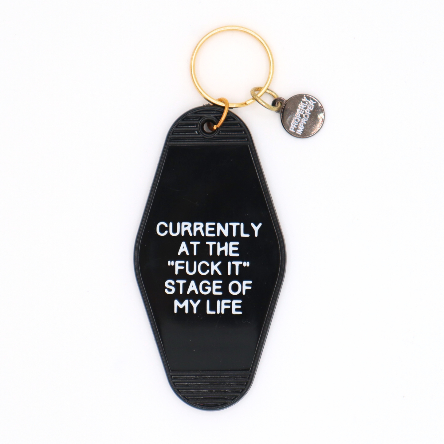 Fuck It Stage Of Life - Hot Stamped Motel Keychain Properly Improper
