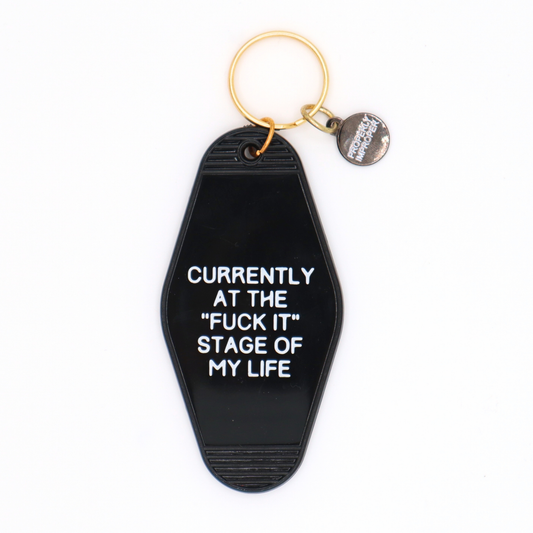 Fuck It Stage Of Life - Hot Stamped Motel Keychain Properly Improper