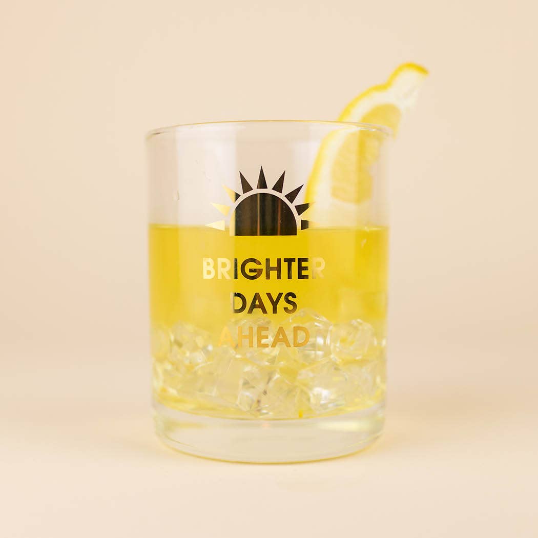 Brighter Days Ahead - Gold Foil Rocks Glass Chez Gagné