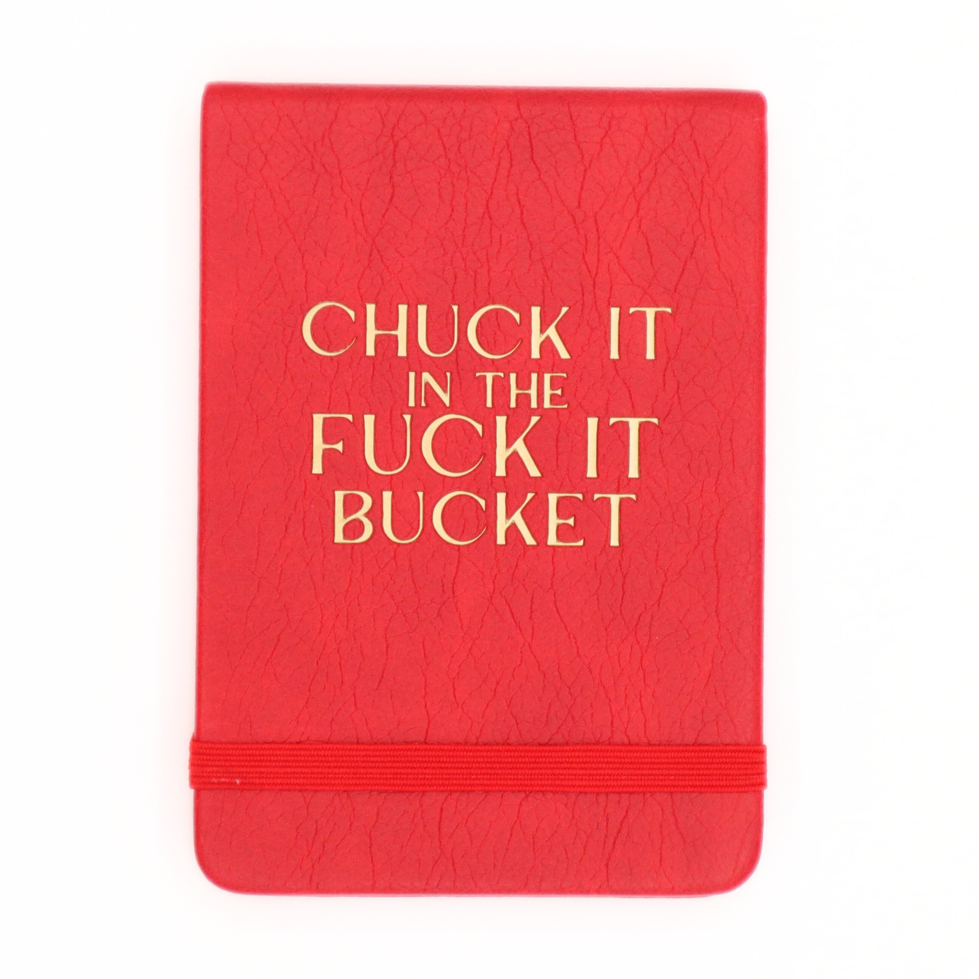 Chuck It In The Fuck It Bucket - Leatherette Pocket Journal Properly Improper