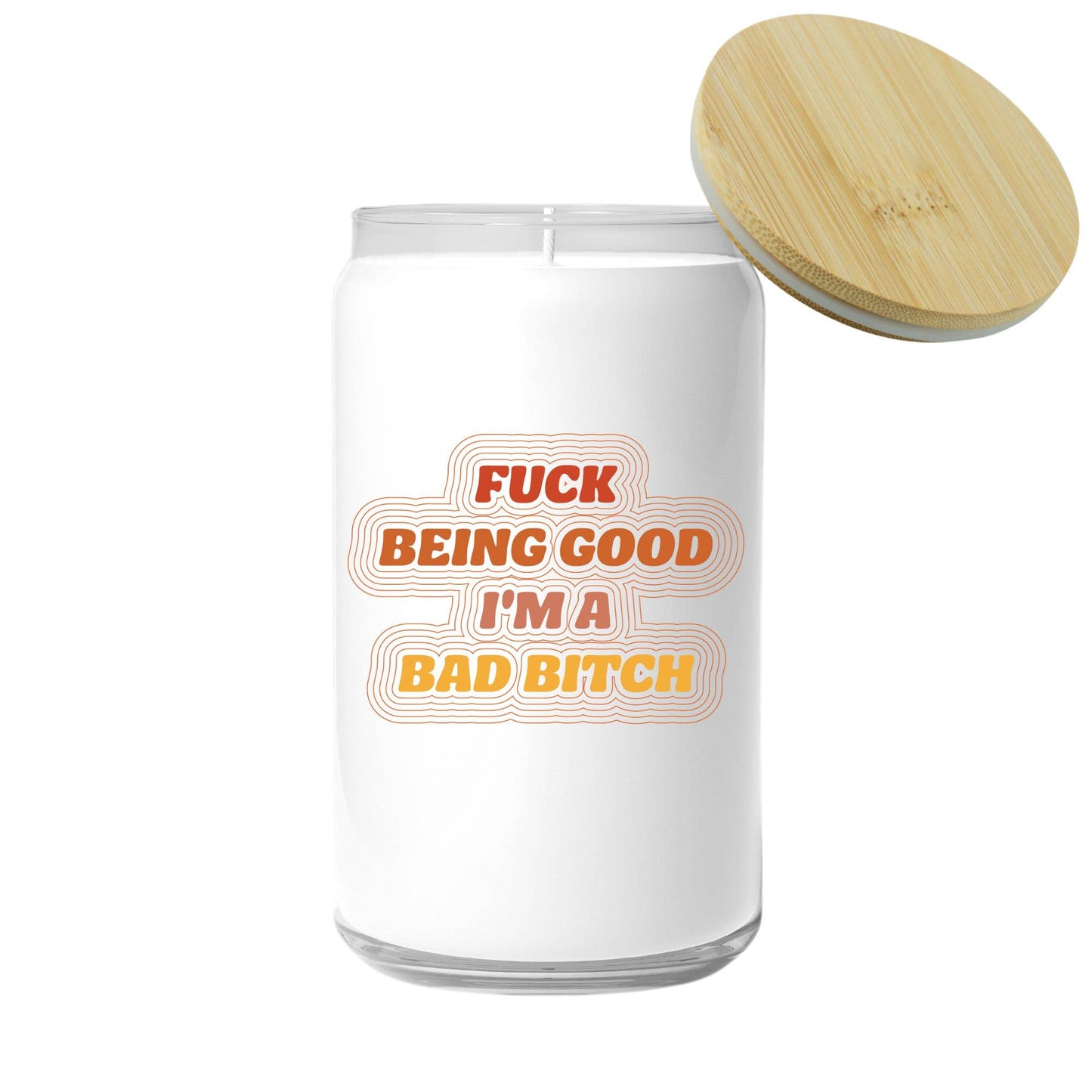 Fuck Being Good I'm A Bad Bitch Candle FUN CLUB