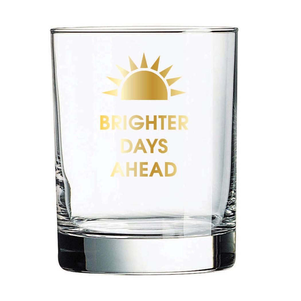 Brighter Days Ahead - Gold Foil Rocks Glass Chez Gagné
