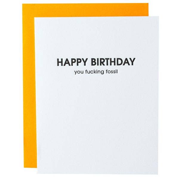 Happy Birthday You Fucking Fossil Letterpress Greeting Card Chez Gagné