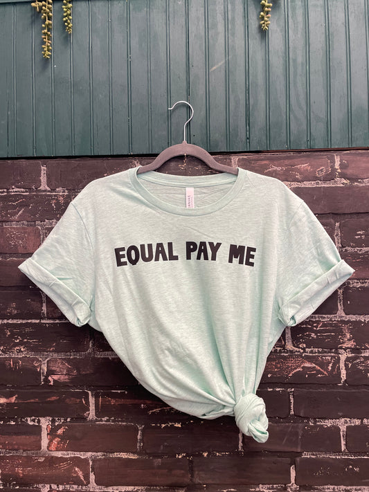 Equal Pay Me, Mint T-shirt