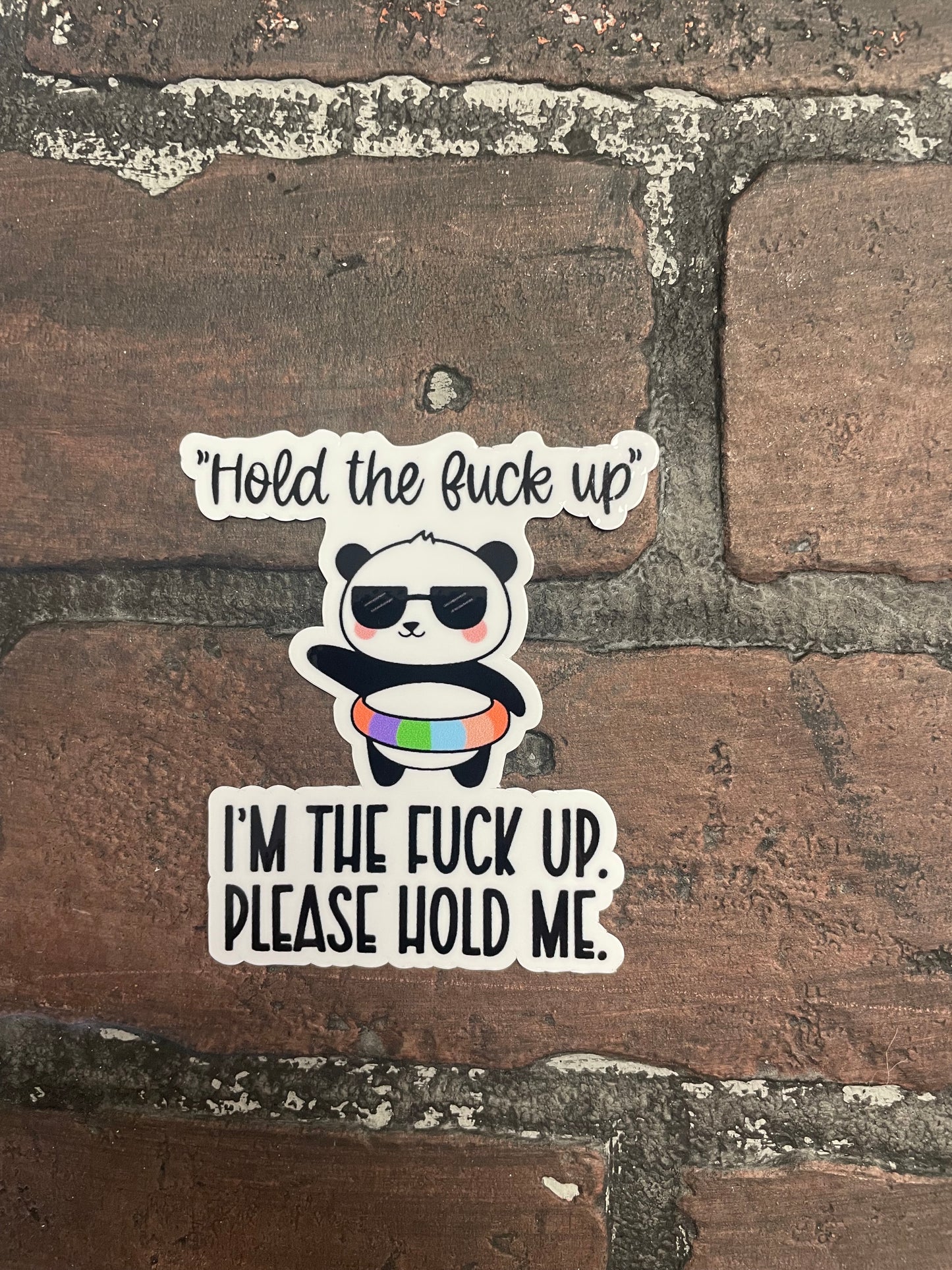 "Hold the fuck up" I'm the fuck up, Hold Me, 3” Sticker