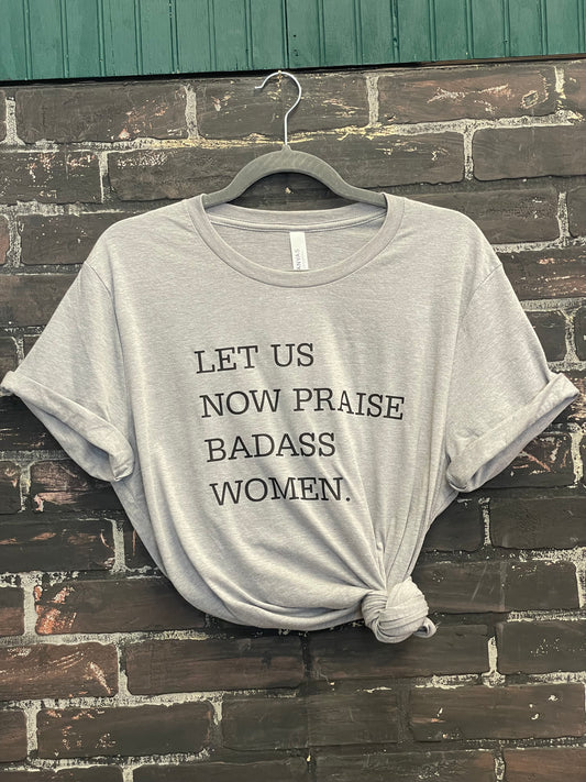 Let us now praise badass women, Gray T-shirt