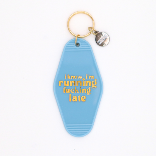 I Know I'm Running Fucking Late - Hot Stamped Motel Keychain Properly Improper