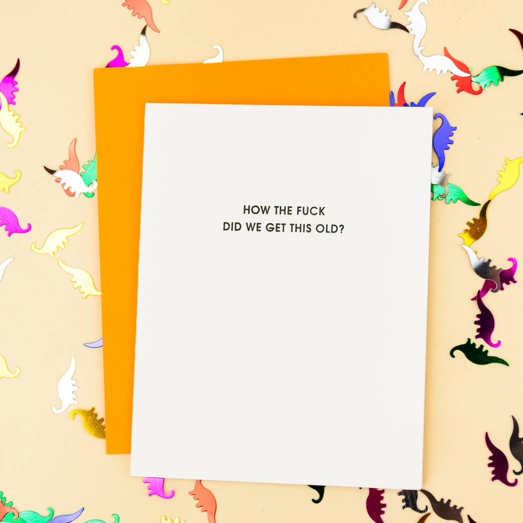 How The Fuck Did We Get This Old Funny Birthday Card Chez Gagné