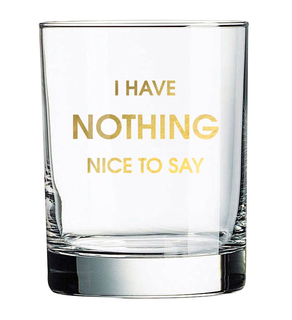 I Have Nothing Nice to Say - Gold Foil Rocks Glass Chez Gagné