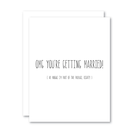 OMG You’re Getting Married! I'm Part of the Package.. / Card