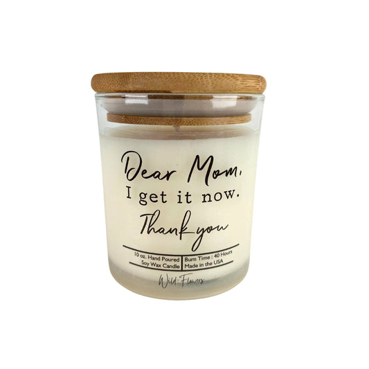 Dear Mom I Get It Now - Mothers Day Candles - Soy Wax Candle: Cinnamon Vanilla