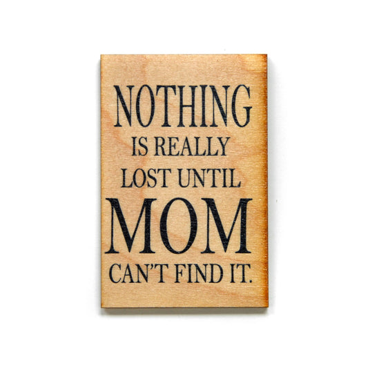 Mom Gift- Nothing Is Really Lost Until Mom Can't Find It