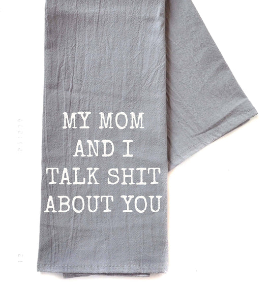 My Mom And I Talk Funny Gray Tea Towel - Funny Gifts