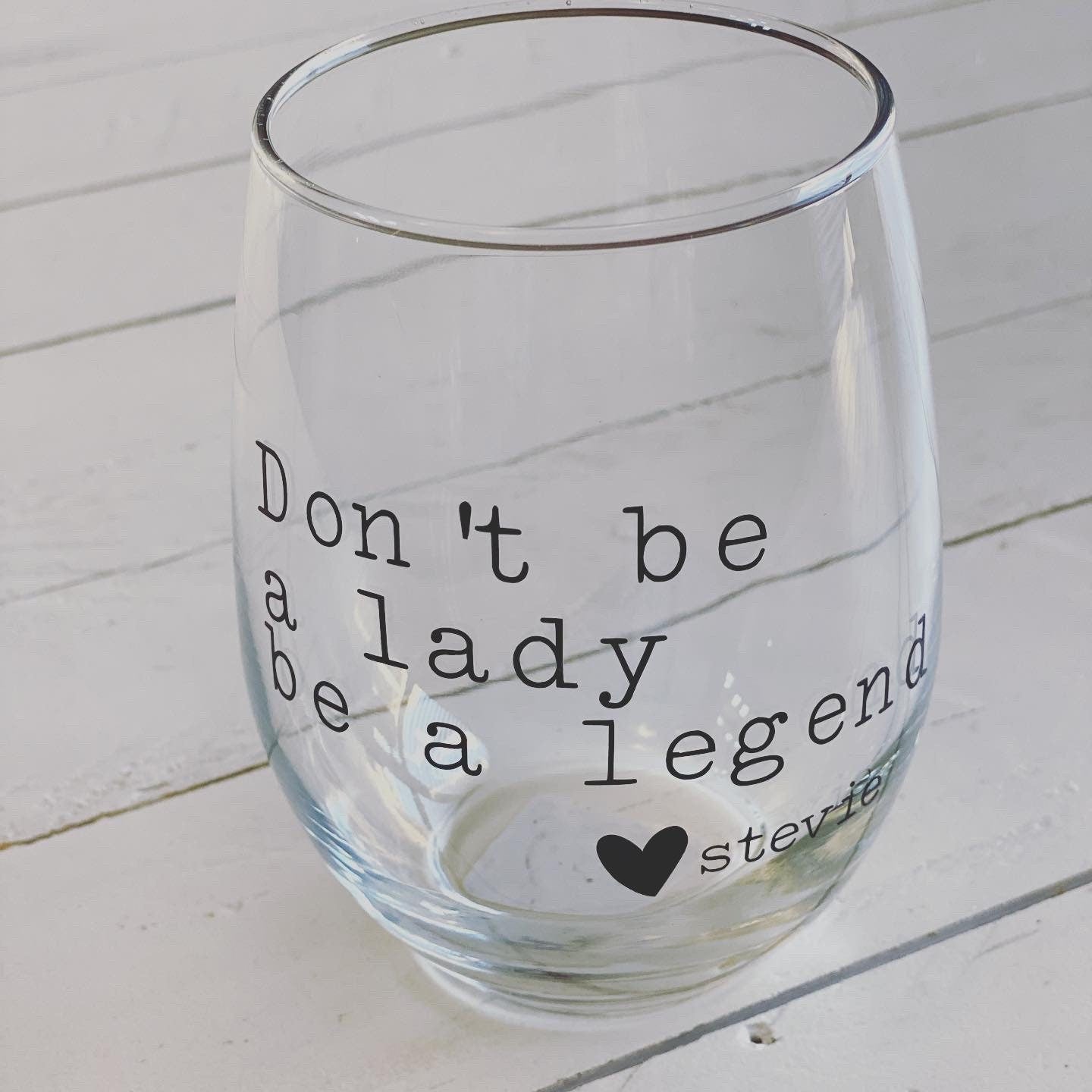Don't be a lady be a Legend, Stevie Nicks Quote, 20.5oz Stemless Wine Glass