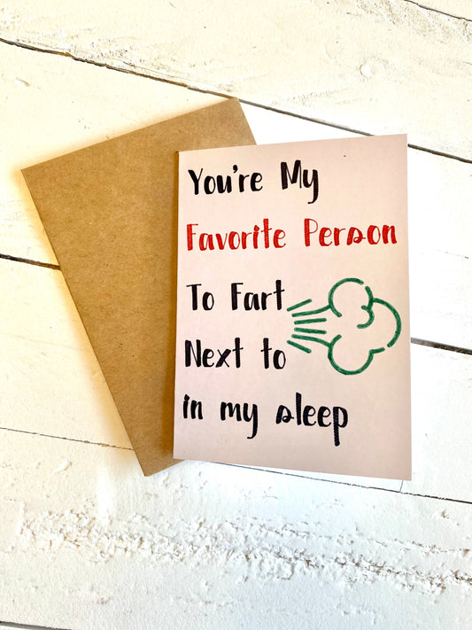 You're my favorite person to fart next to in my sleep, Funny Handmade Card