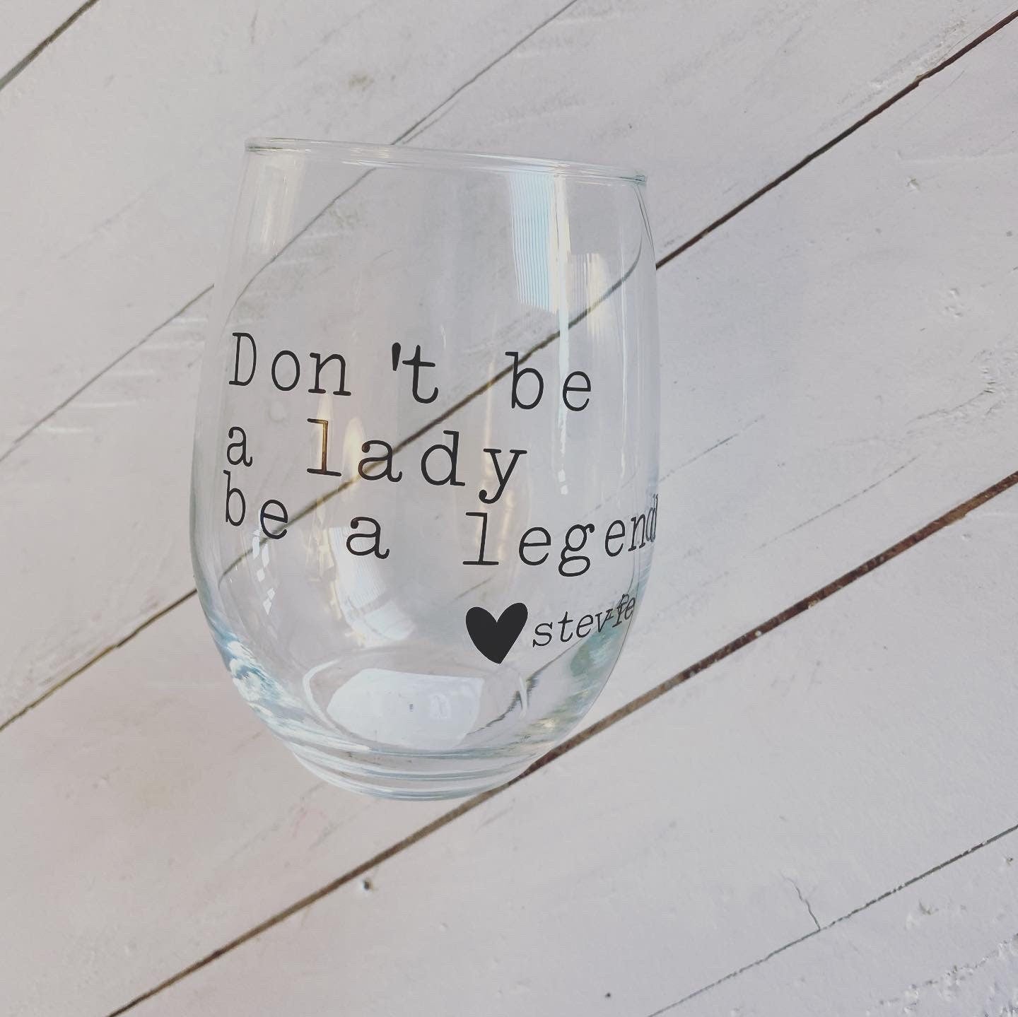 Don't be a lady be a Legend, Stevie Nicks Quote, 20.5oz Stemless Wine Glass
