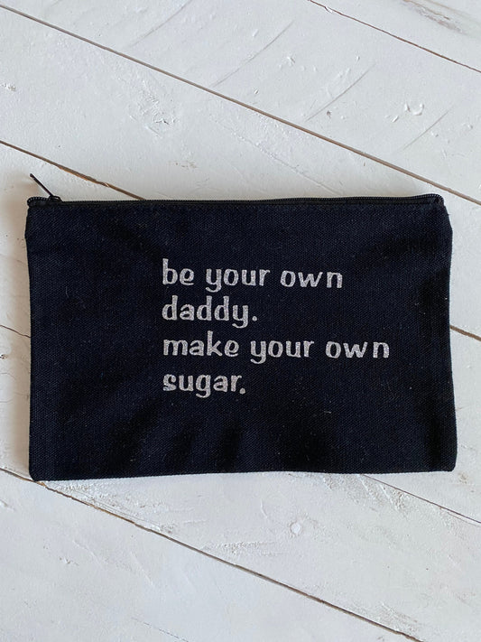 Be your own daddy, make your own sugar, Zipper Pouch