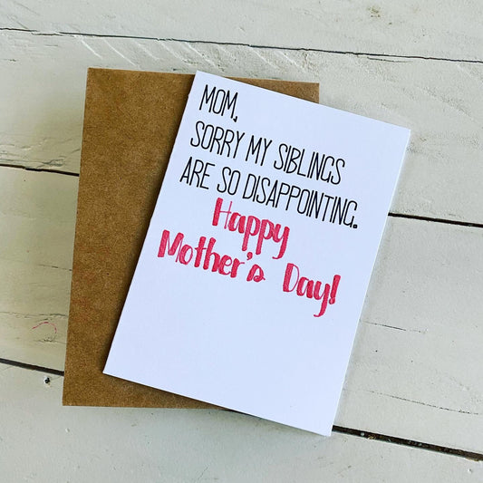Mom sorry my siblings are so disappointing Happy Mother’s Day, Funny Mother’s Day Card