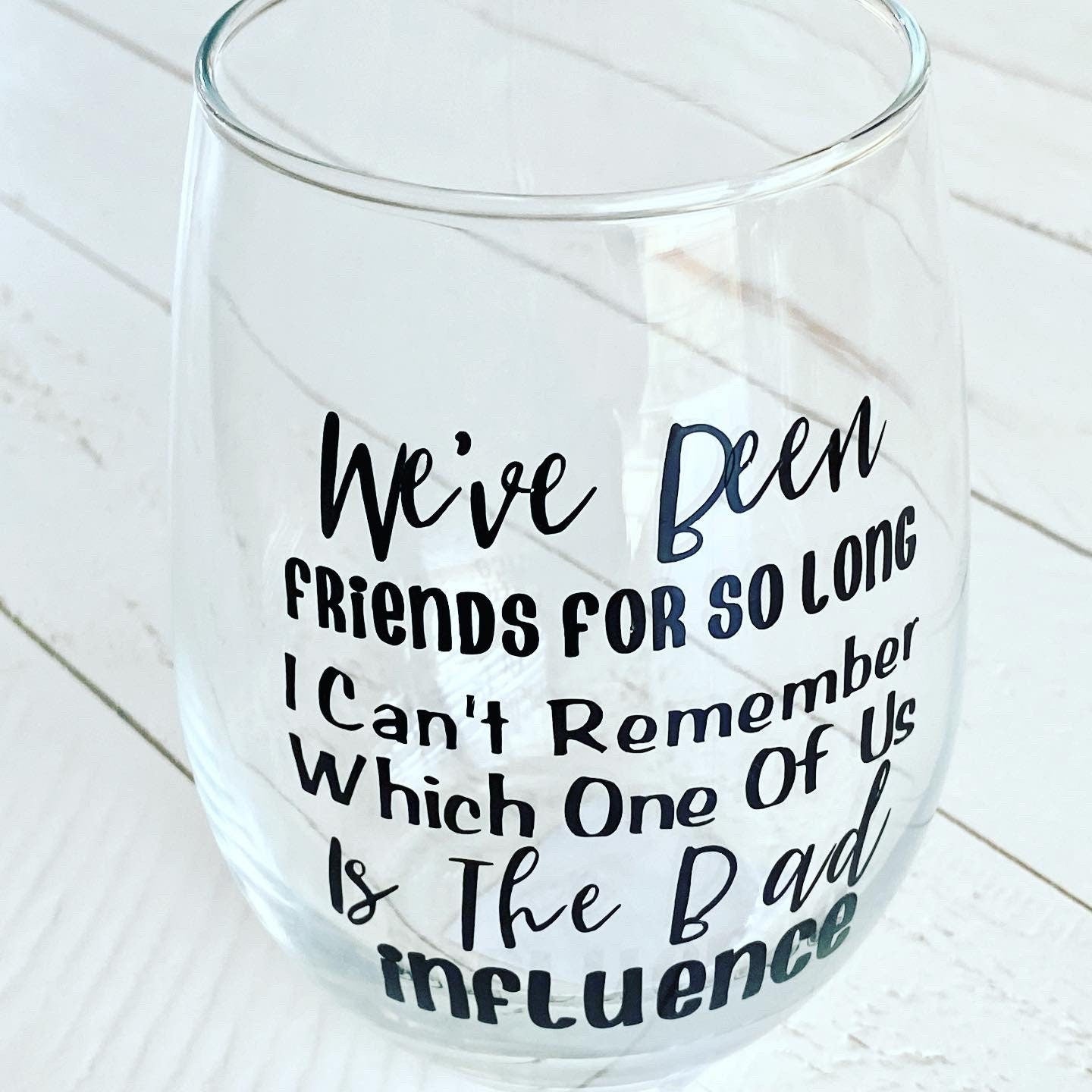 We've been Friends For So Long I Can't Remember Which One Of Us Is The Bad Influence, 20.5 Stemless wine glass
