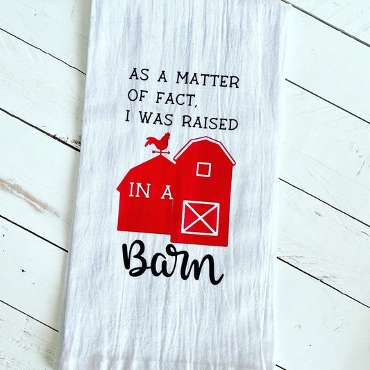 As a matter of fact I was raised in a barn, Tea Towel