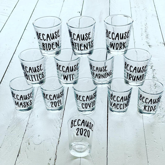 Because... Shot glasses