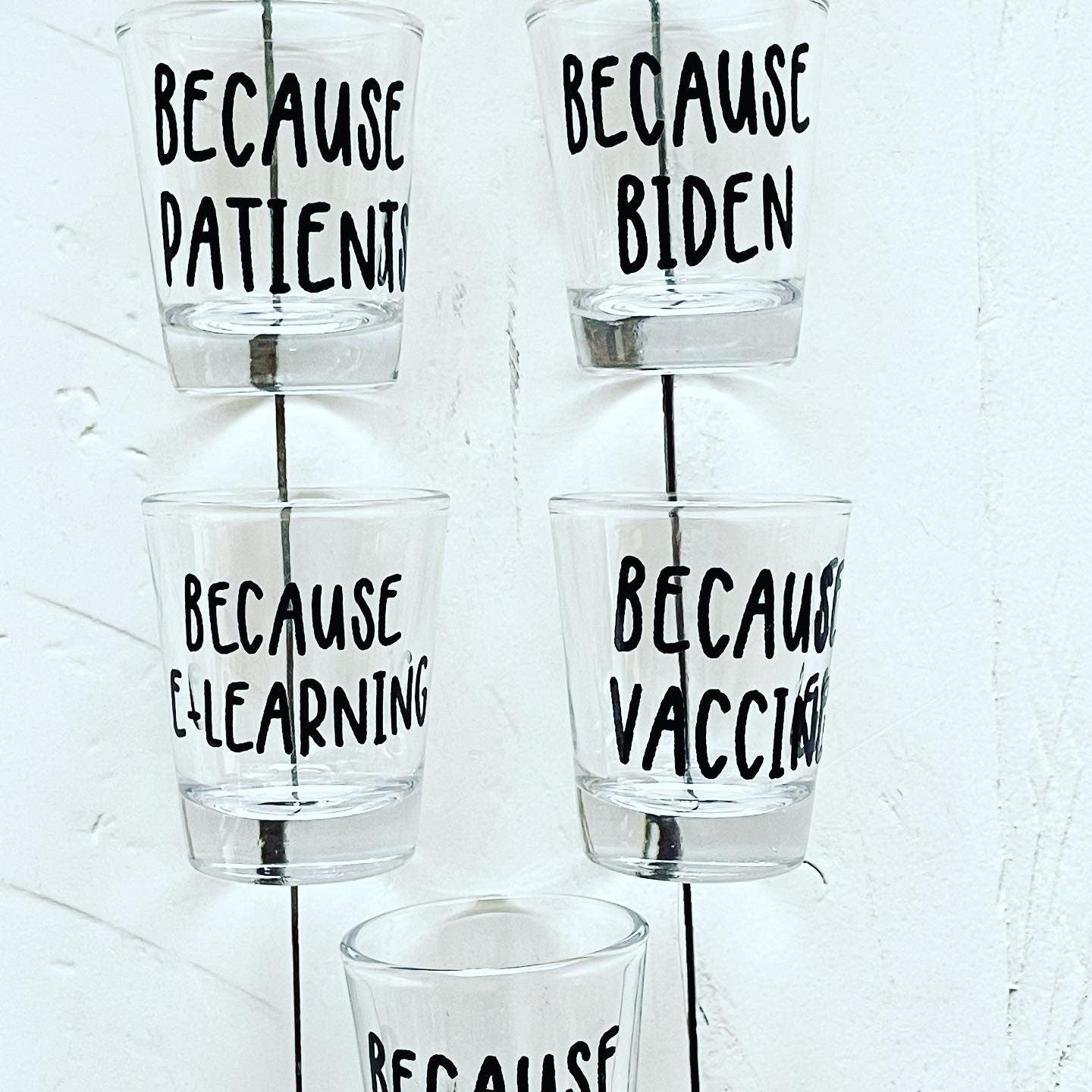 Because... Shot glasses