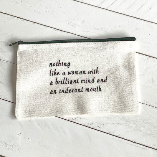 Nothing like a woman with a brilliant mind and an indecent mouth, Zipper pouch
