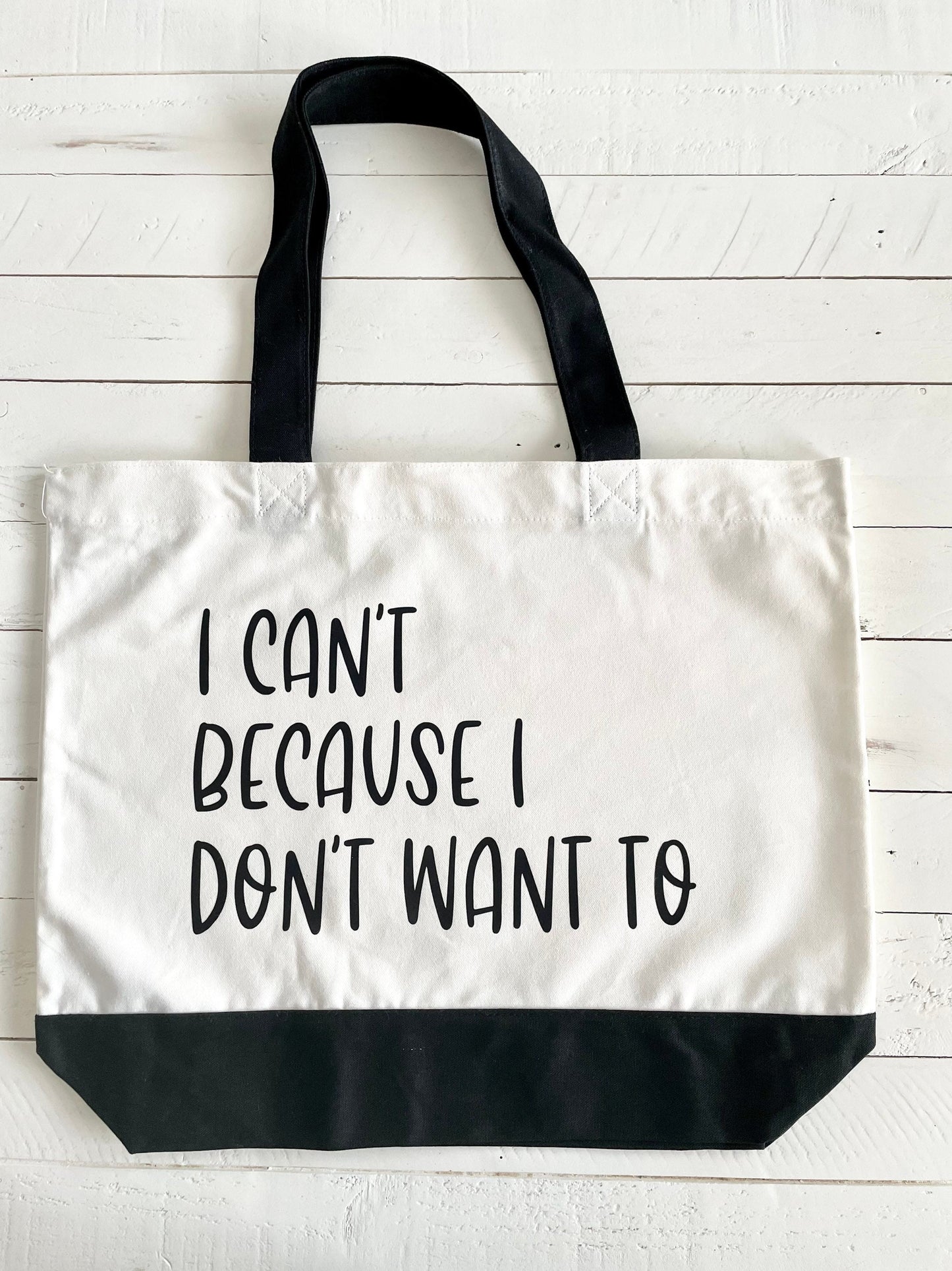 I can’t because I don’t want to, Tote Bag