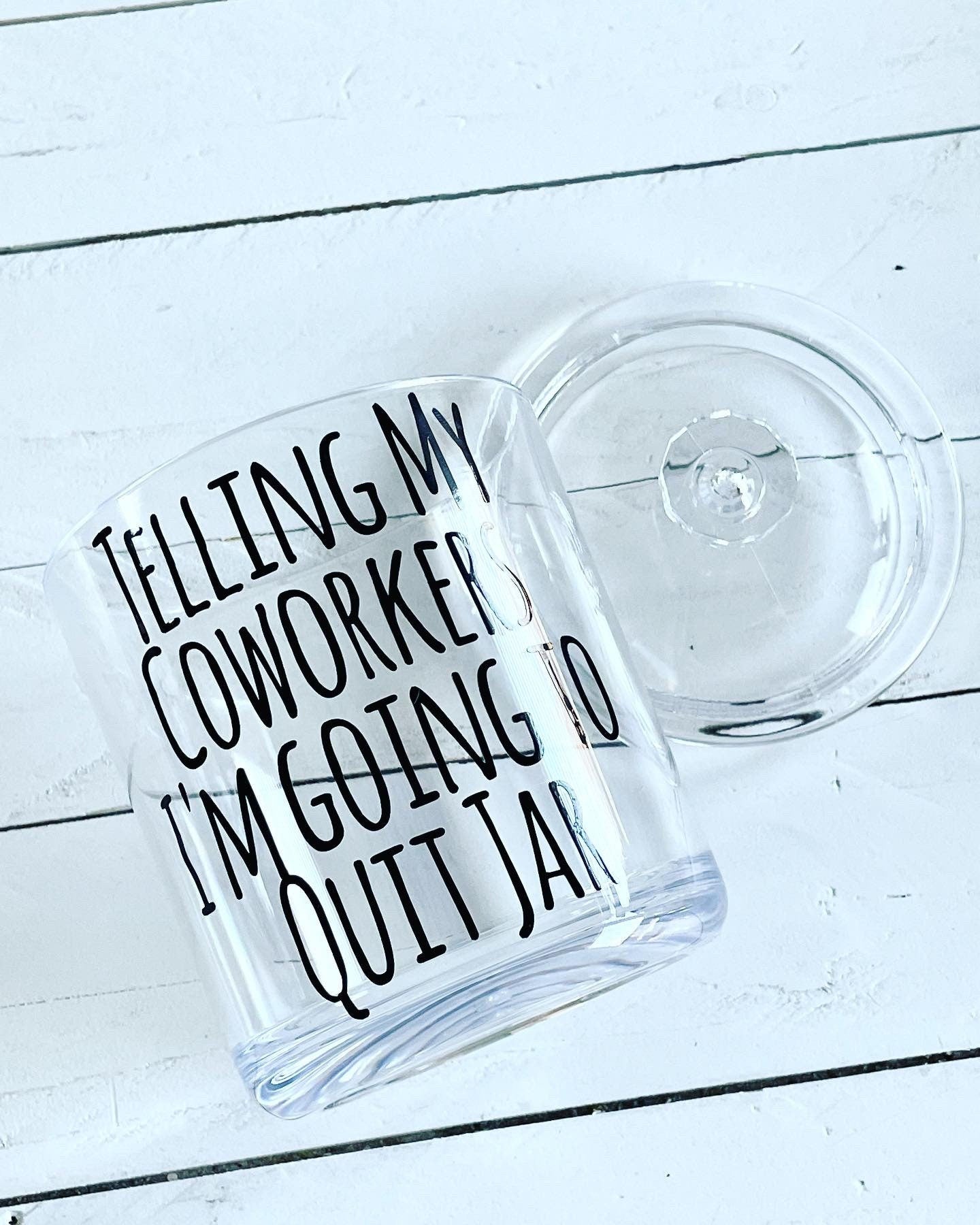 Telling my coworkers I’m going to quit, Money Jar, 30oz Shatter Proof Acrylic Jars