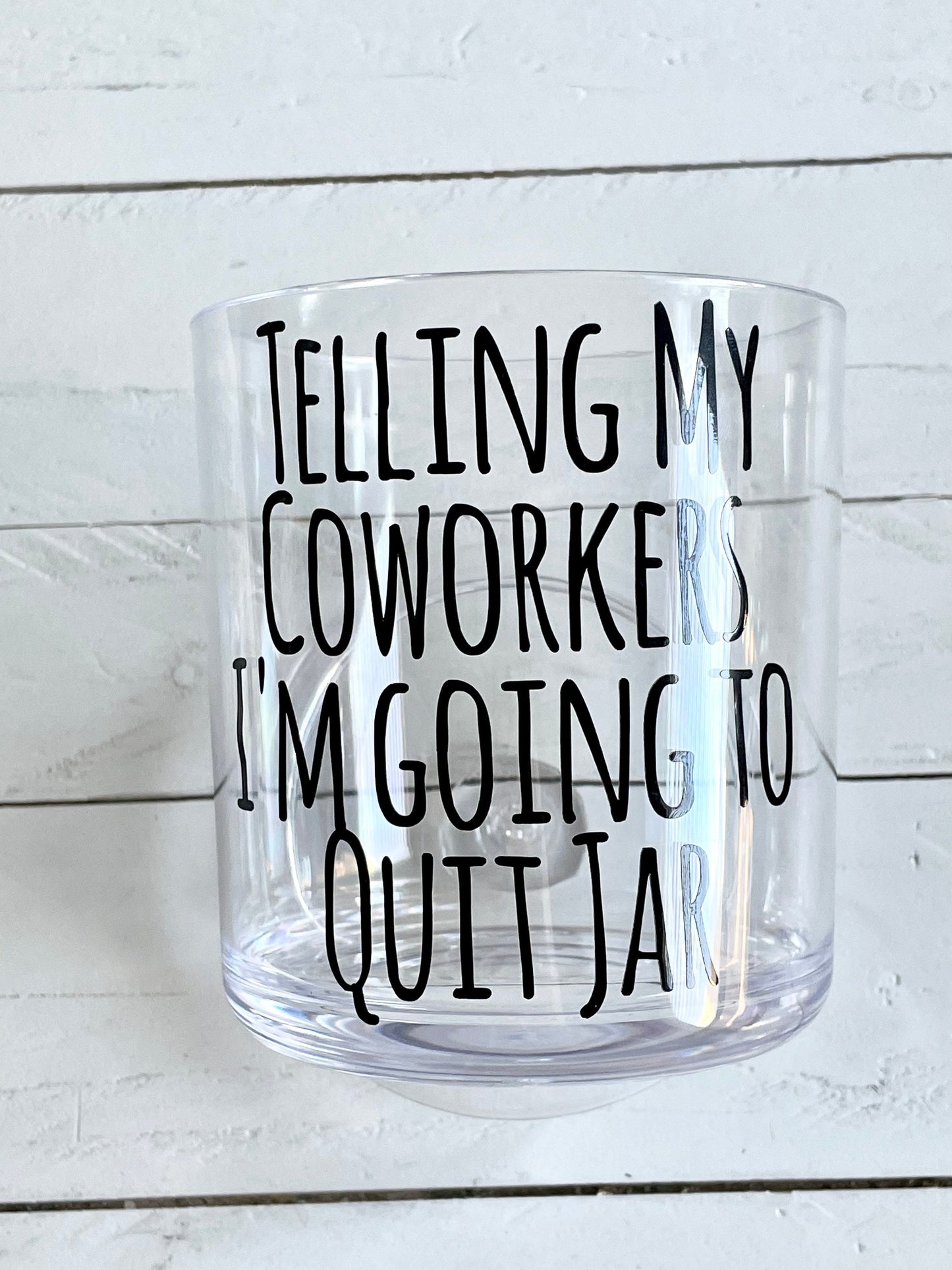 Telling my coworkers I’m going to quit, Money Jar, 30oz Shatter Proof Acrylic Jars
