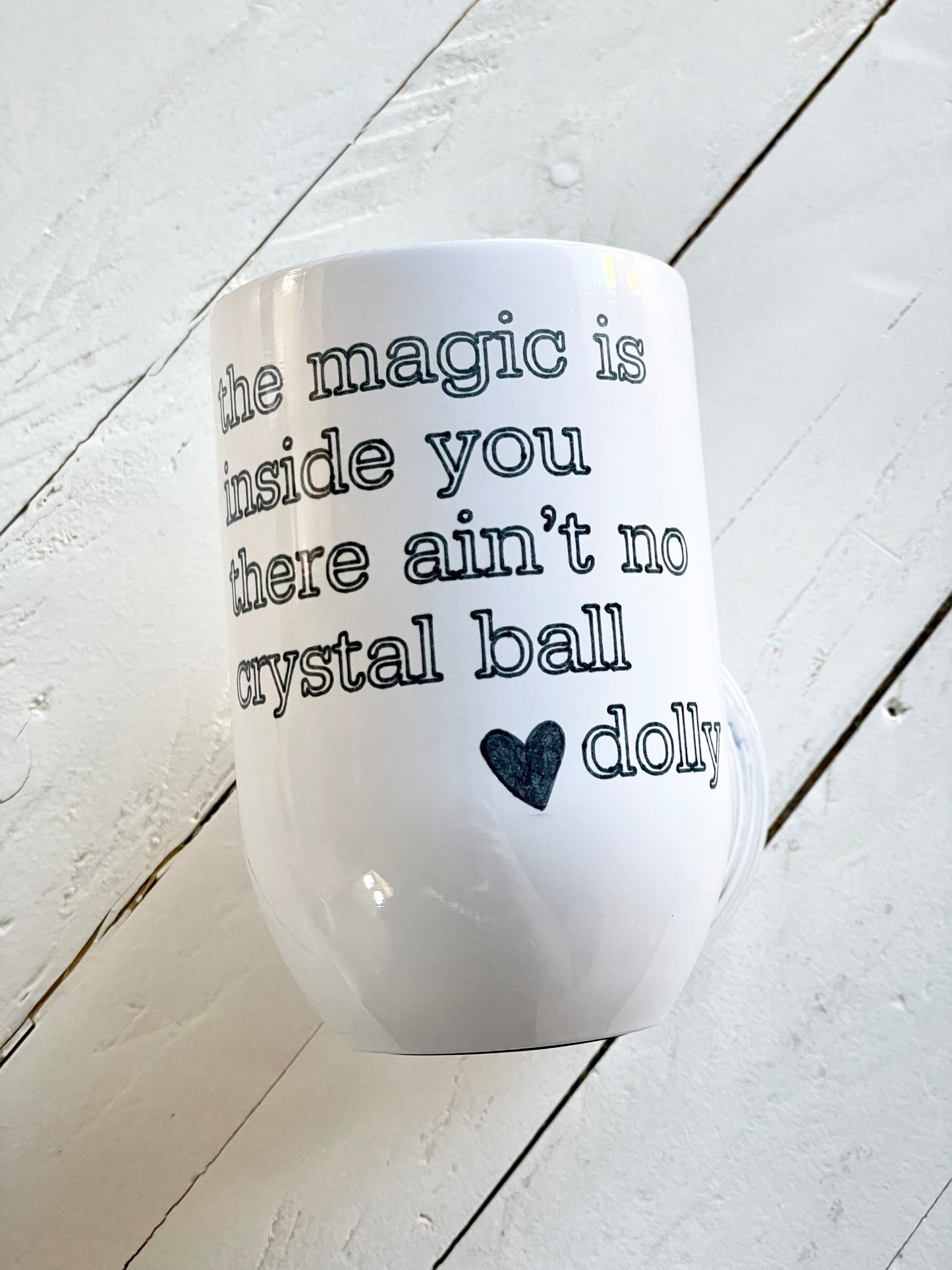 Pour Yourself a cup of ambition or The Magic is inside you there ain't no crystal ball, Dolly Parton Quote, 12oz Steel Wine Tumbler
