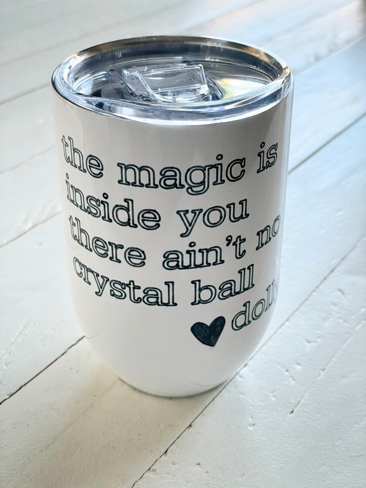 Pour Yourself a cup of ambition or The Magic is inside you there ain't no crystal ball, Dolly Parton Quote, 12oz Steel Wine Tumbler