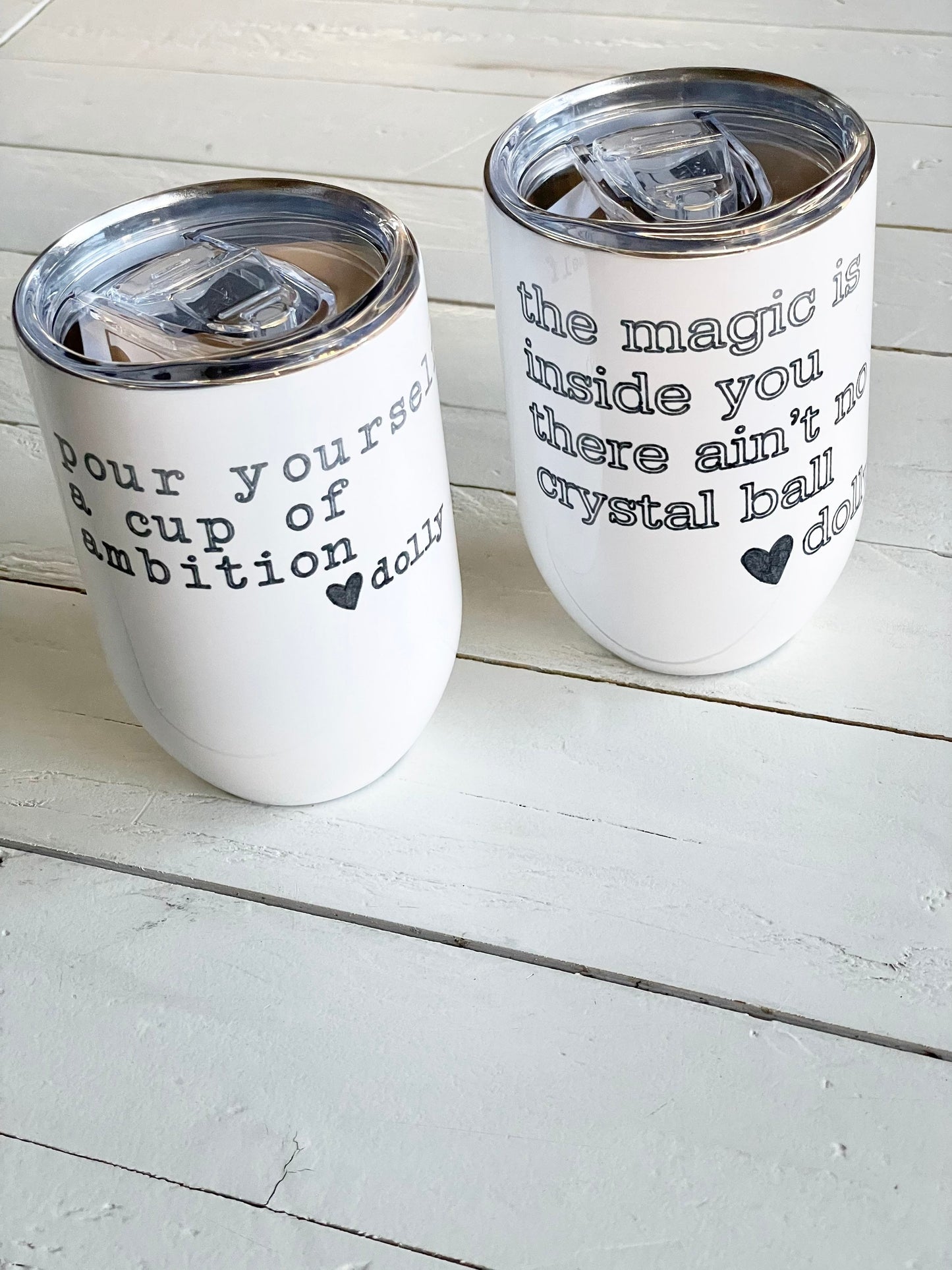 Pour Yourself a cup of ambition or The Magic is inside you there ain't no crystal ball, Dolly Parton Quote, 12oz Steel Wine Tumbler
