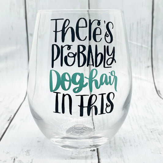 There's Probably Dog Hair In This, 20.5 Stemless wine glass with Paw Print surprise on bottom