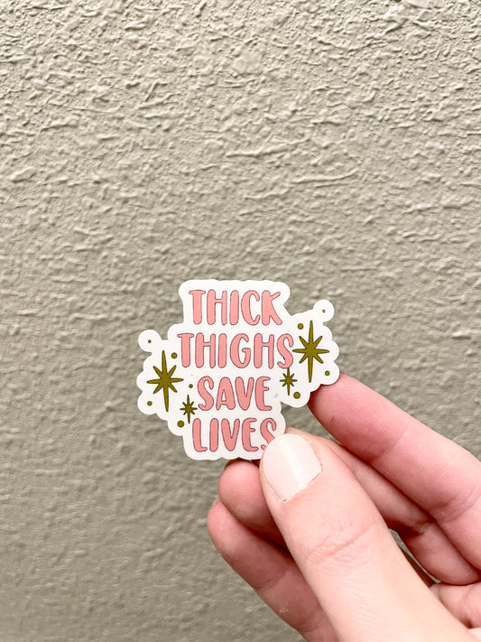Thick Thighs Save Lives, 2” Sticker