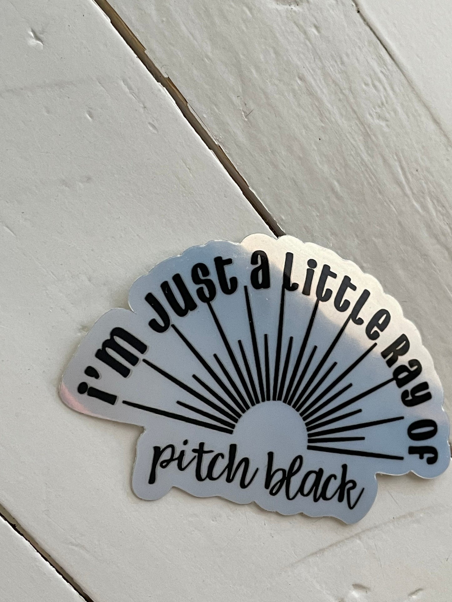 I'm just a little ray of pitch black, 3” Chrome Sticker