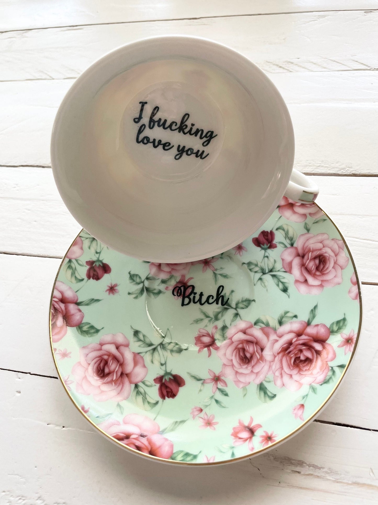 I fucking love you- bitch, Tea cup and saucer, Sea foam green and Pink Floral