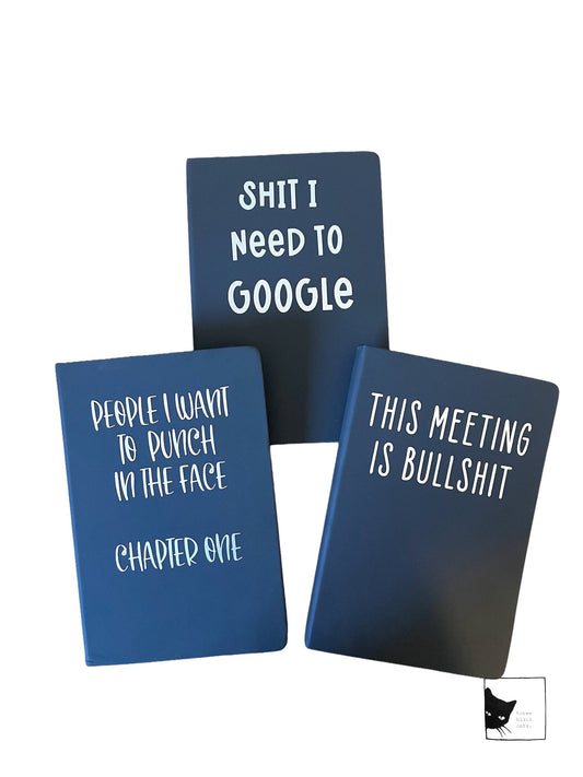 This Meeting is Bullshit, People I want to punch in the face chapter 1, or Shit I need to Google, Black Lined Journal