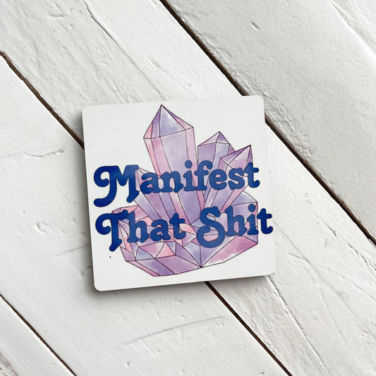 Manifest That Shit, 3” Wood Magnet