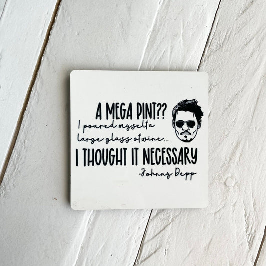 A Mega Pint, Johnny Depp quote, 3” Wood Magnet