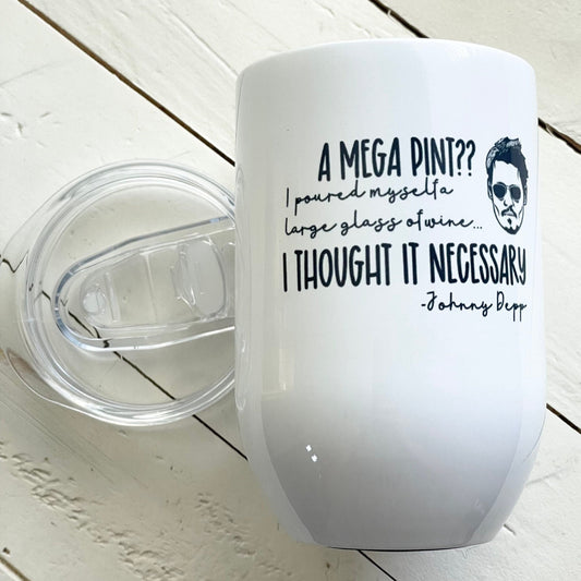 A Mega Pint, Johnny Depp quote, 10oz Stainless Steel Wine Travel Tumbler
