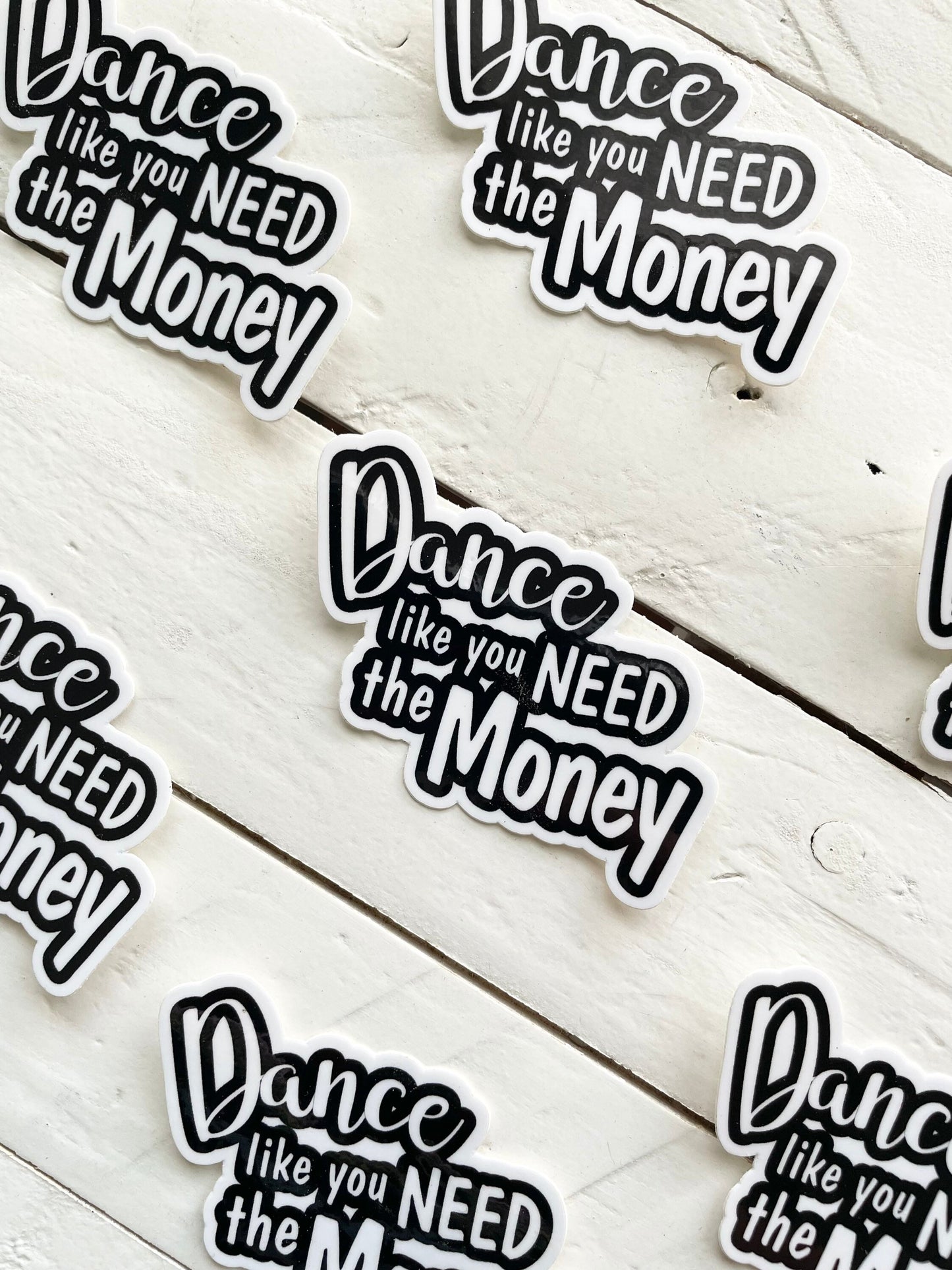 Dance like you need the Money, 3” Sticker