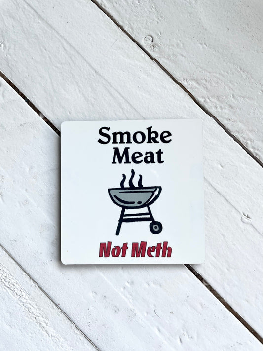 Smoke Meat Not Meth, 3” Wood Magnet