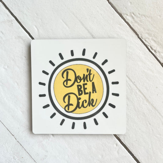 Don't Be a Dick, 3” Wood Magnet