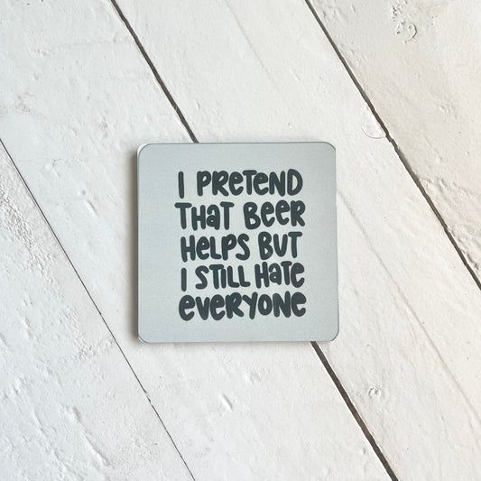 i pretend that Beer Helps but I still hate everyone, 3” Wood Magnet
