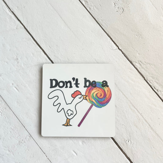 Don't be a Cock Sucker, 3” Wood Magnet