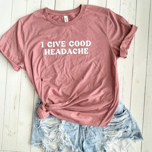 I Give Good Headache, T-shirt